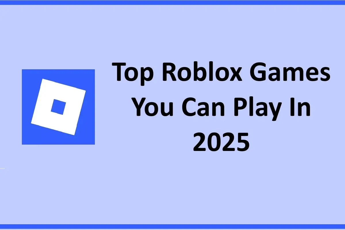 Top Roblox Games You Can Play In 2025